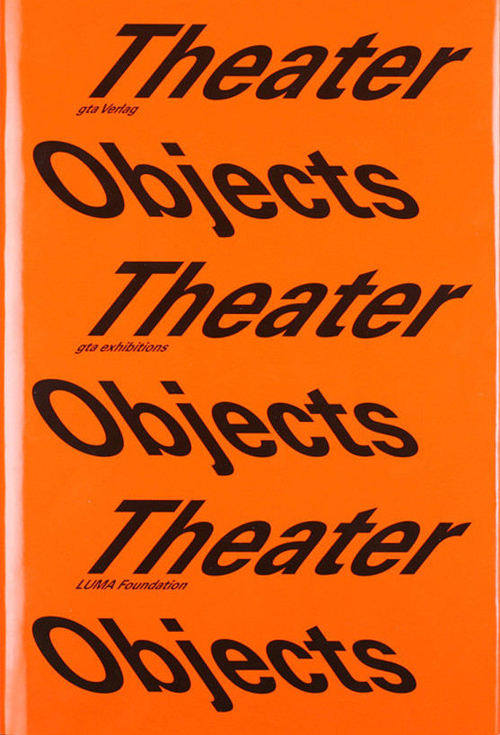 Theater Objects. A Stage for Architecture and Art