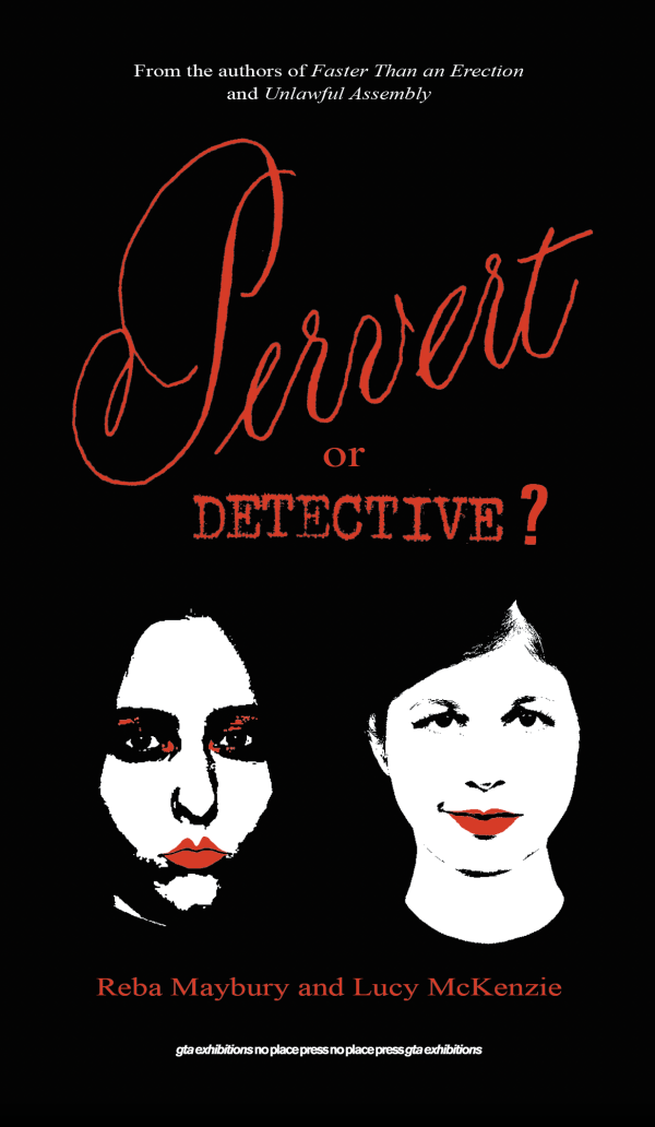 Pervert or Detective?<br>Reba Maybury and Lucy McKenzie